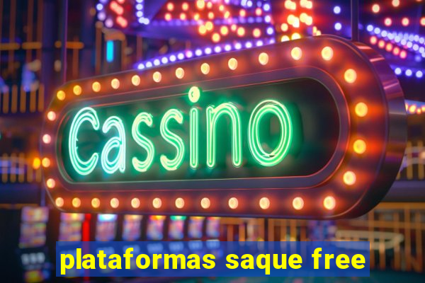 plataformas saque free